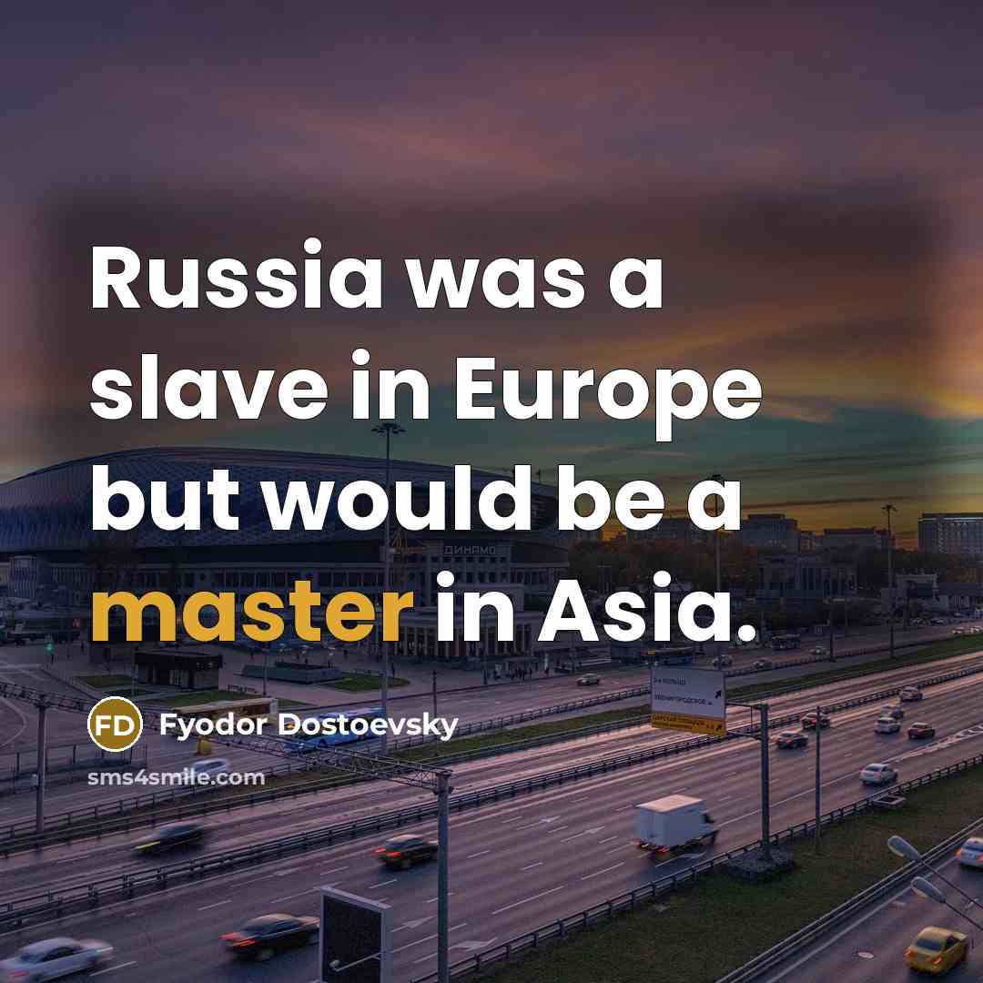 “Russia was a slave in Europe but would be a…” quote by Fyodor Dostoevsky