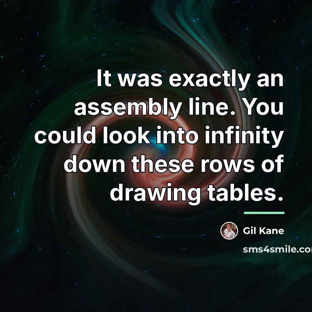 “It was exactly an assembly line. You could look into…” quote by Gil Kane
