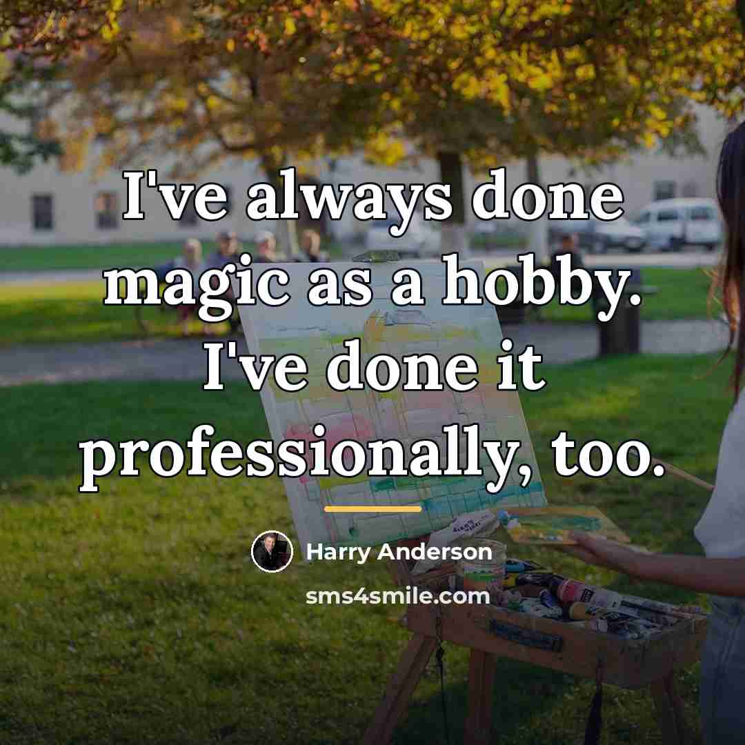 “I've always done magic as a hobby. I've done it…” quote by Harry Anderson