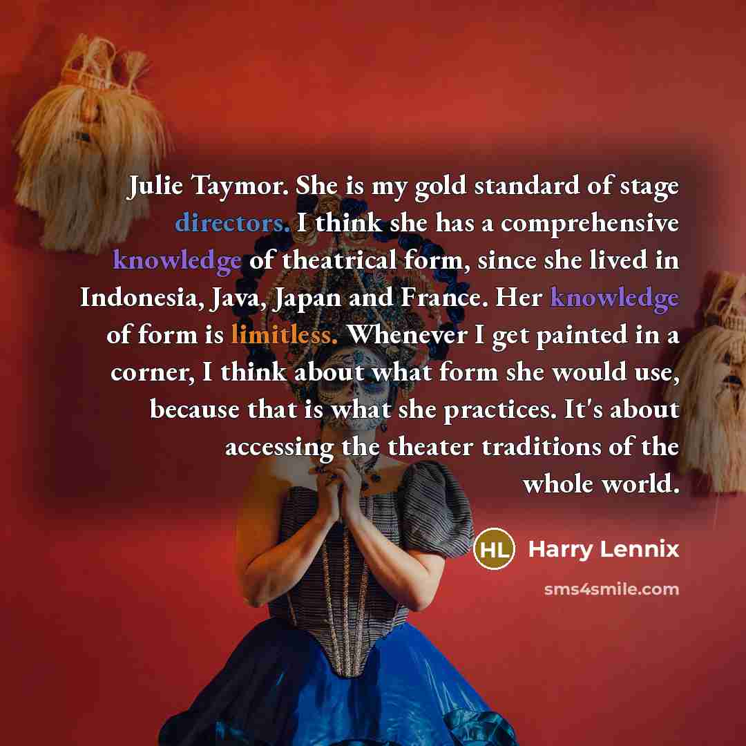 “Julie Taymor. She is my gold standard of stage directors.…” quote by Harry Lennix