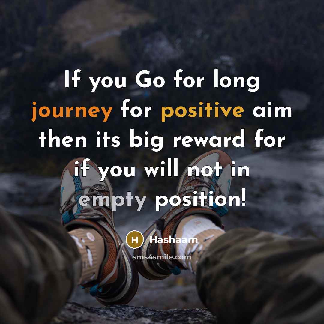 “If you Go for long journey for positive aim then…” quote by Hashaam