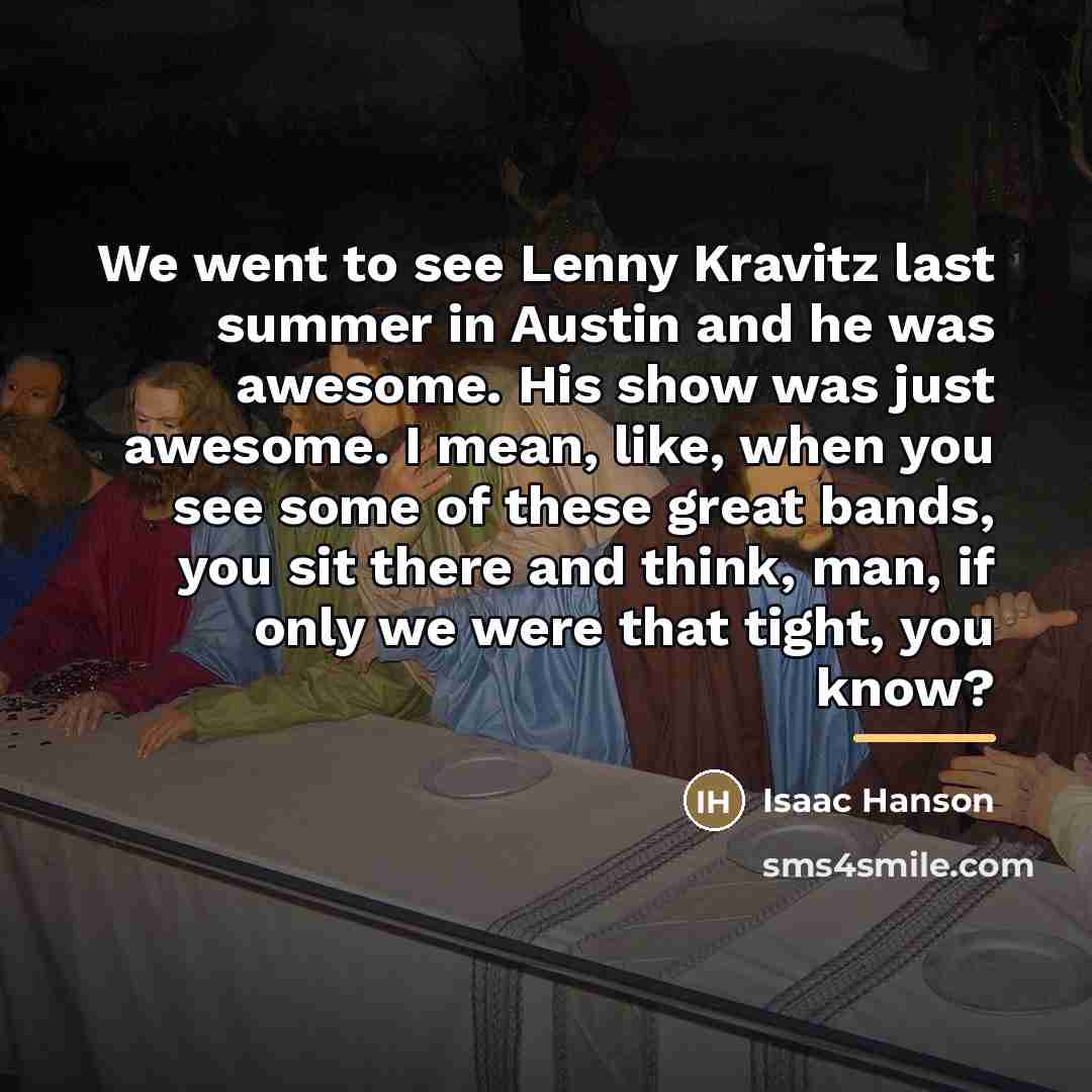 “We went to see Lenny Kravitz last summer in Austin…” quote by Isaac Hanson