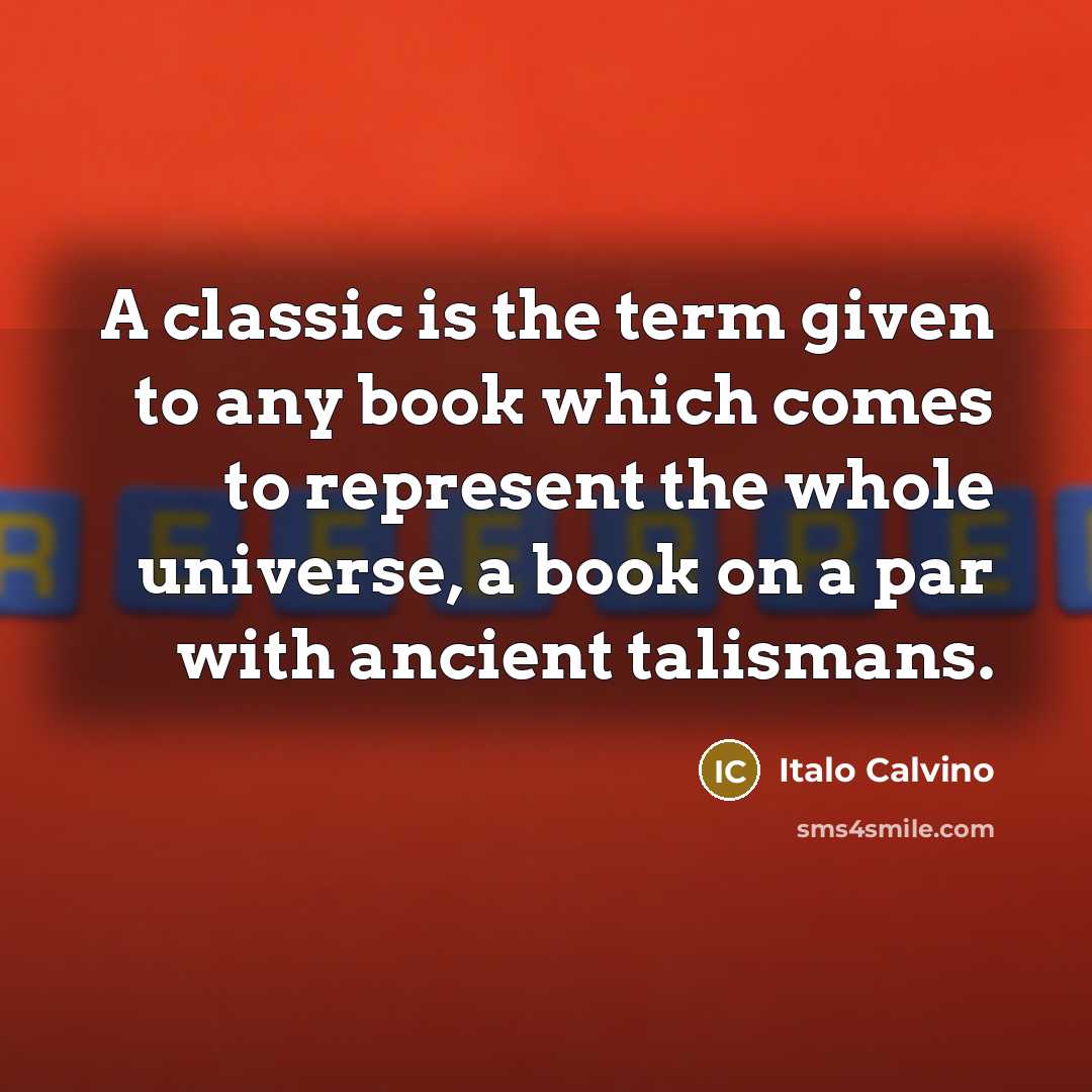“A classic is the term given to any book which…” quote by Italo Calvino