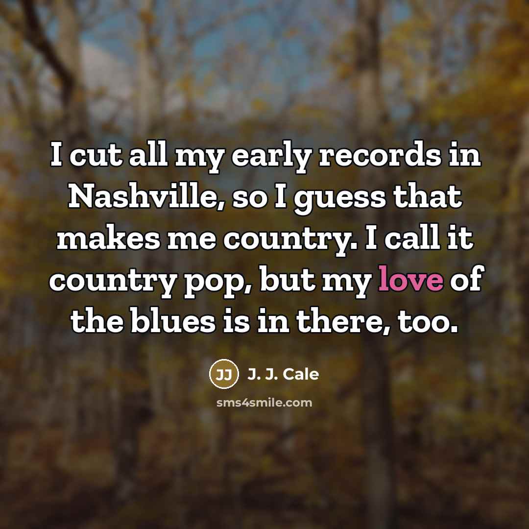 “I cut all my early records in Nashville, so I…” quote by J. J. Cale