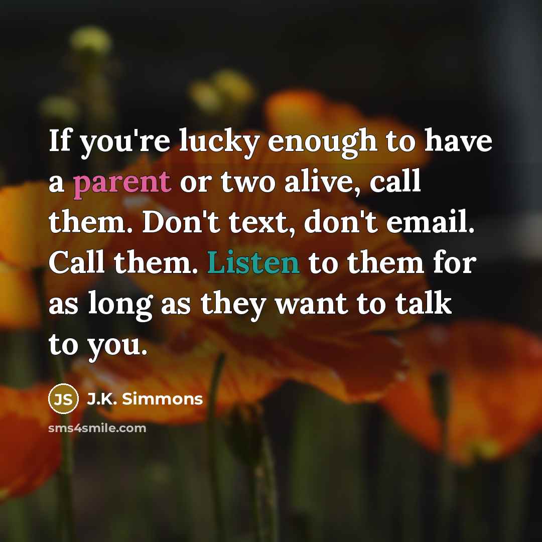 “If you're lucky enough to have a parent or two…” quote by J.K. Simmons