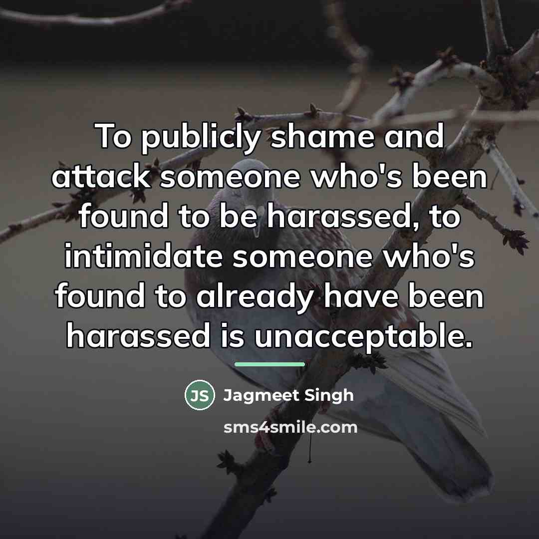 “To publicly shame and attack someone who's been found to…” quote by Jagmeet Singh