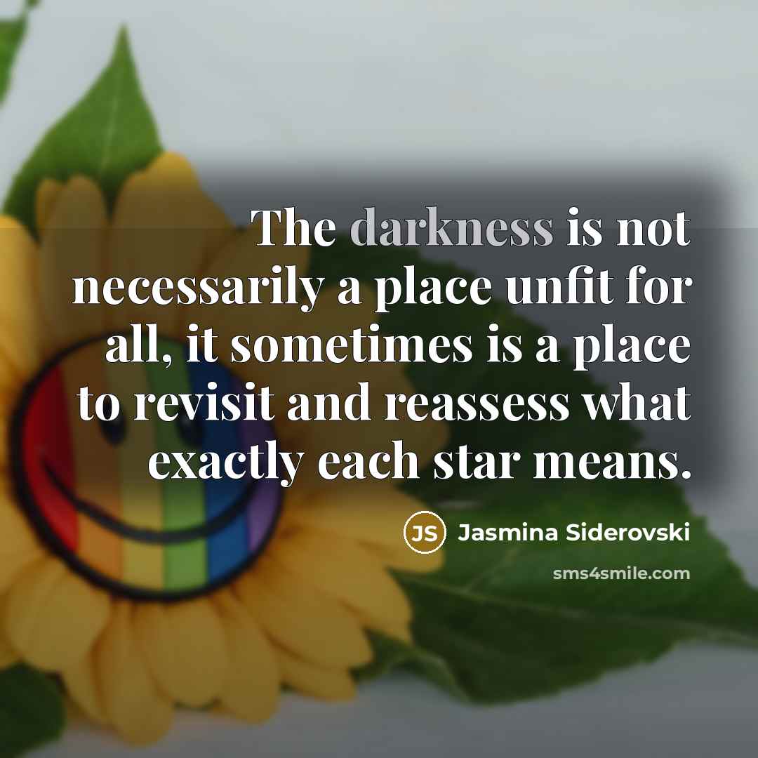 “The darkness is not necessarily a place unfit for all,…” quote by Jasmina Siderovski