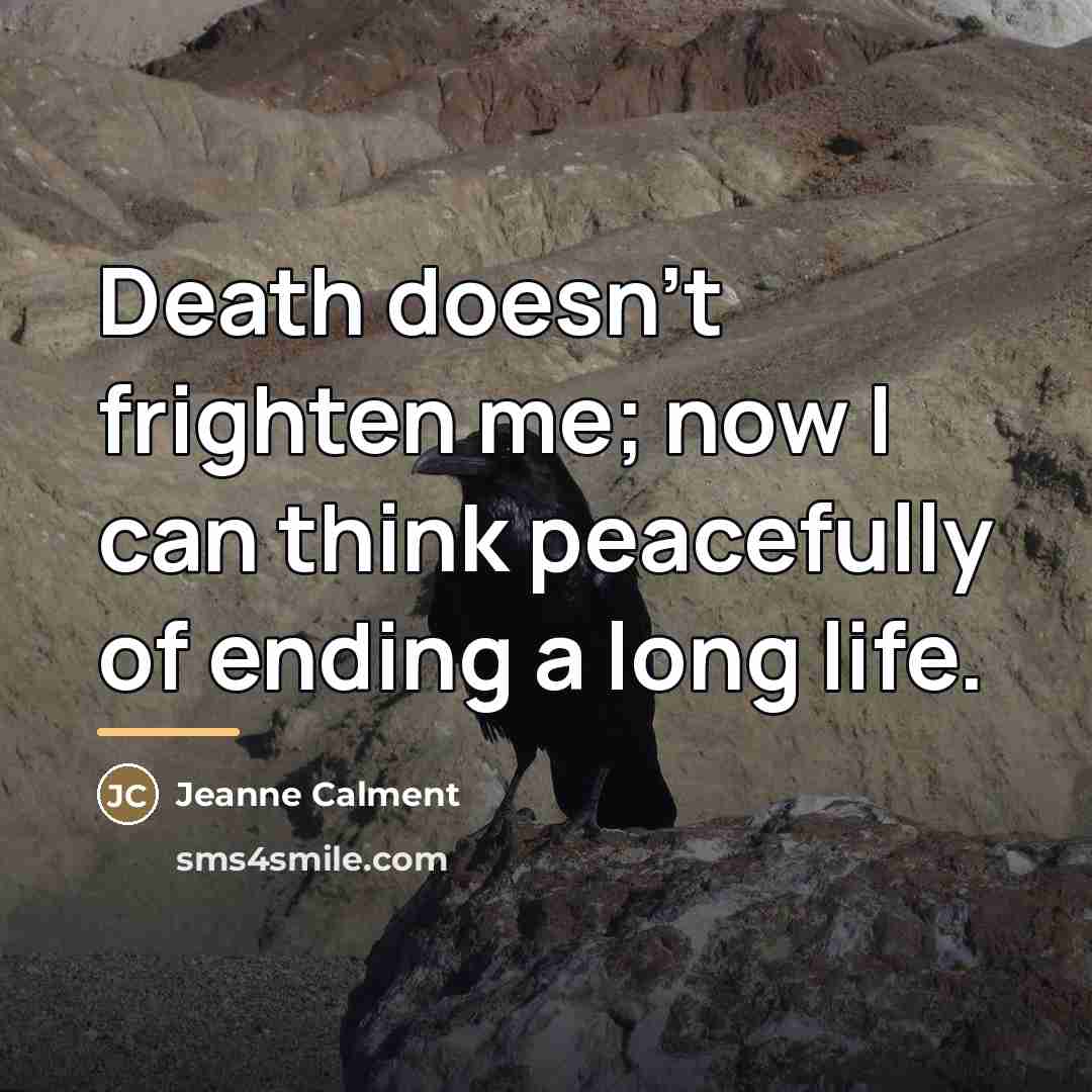 “Death doesn't frighten me; now I can think peacefully of…” quote by Jeanne Calment