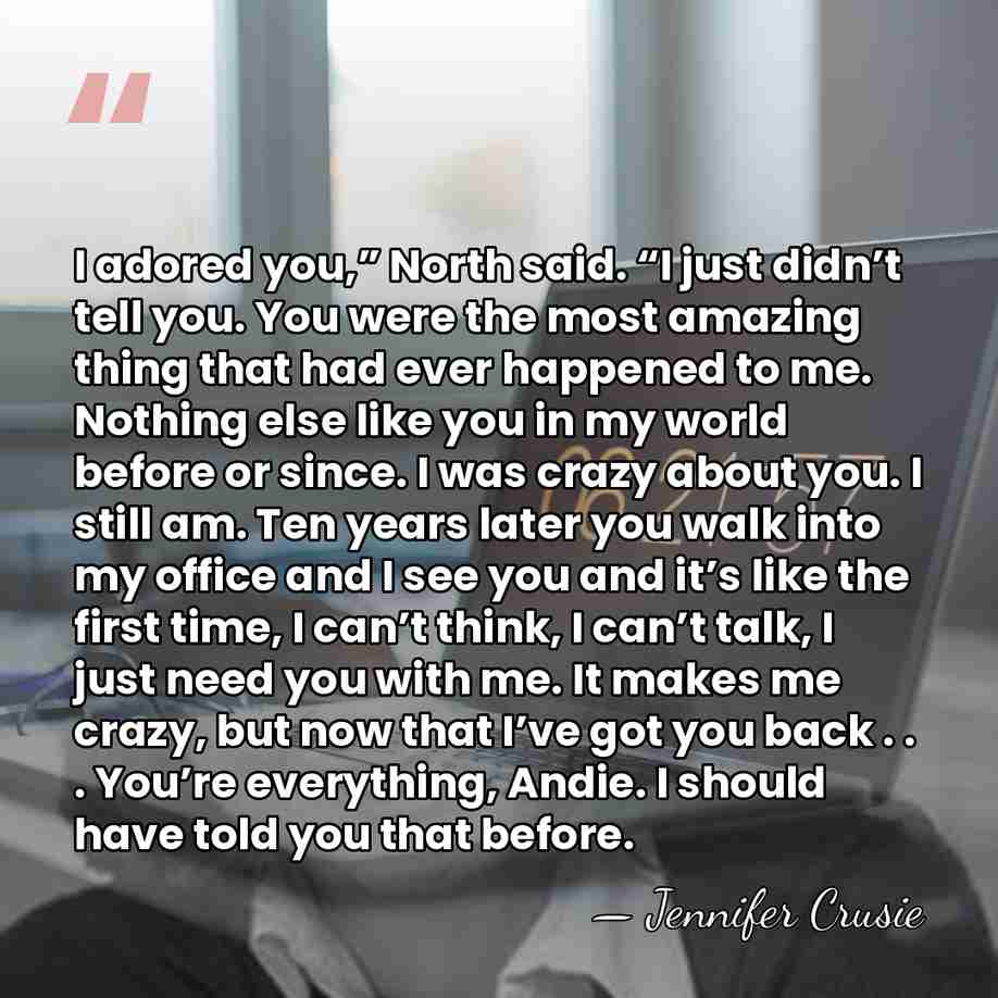 I adored you,” North said. “I just didn’t tell you. You were&hellip; - Jennifer Crusie
