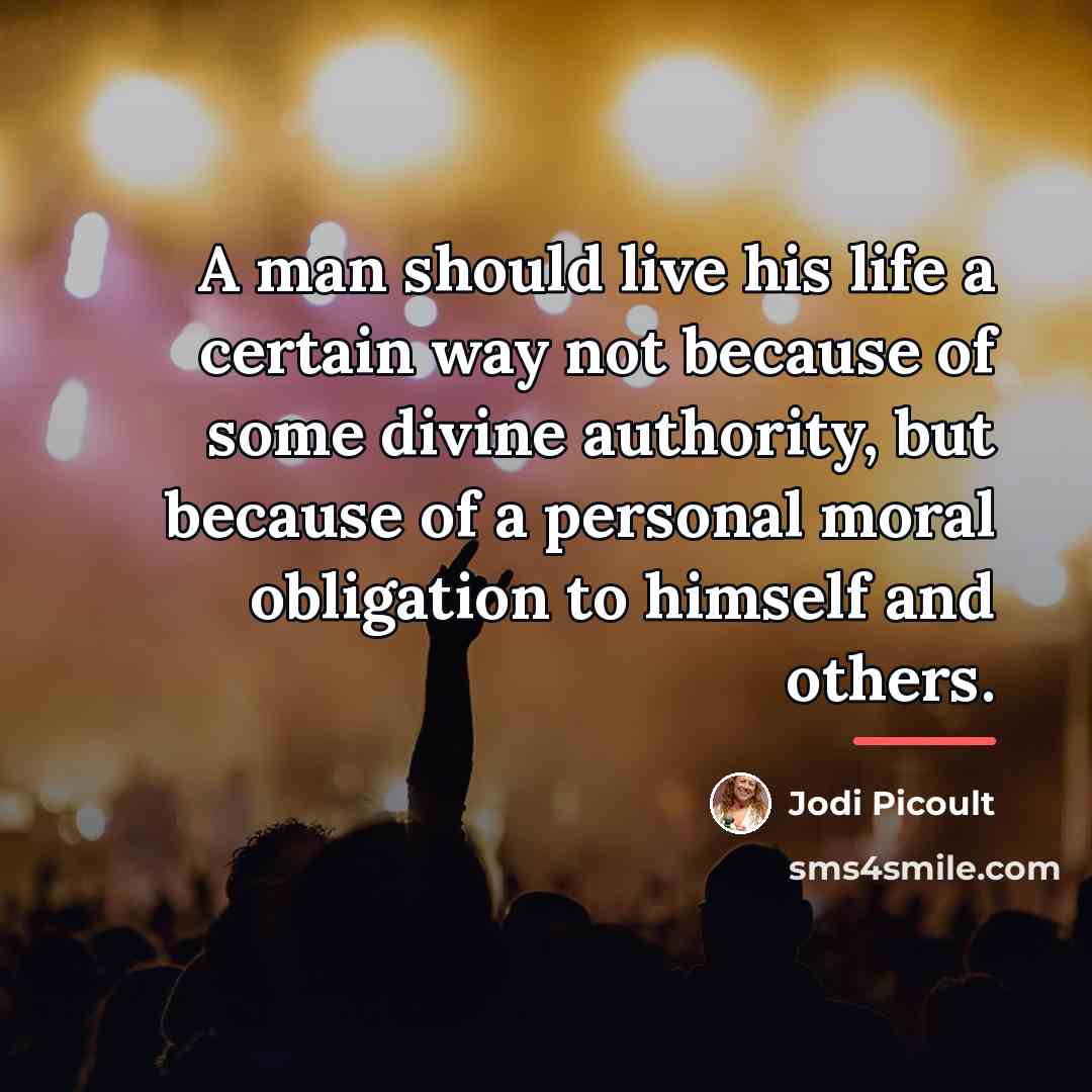 “A man should live his life a certain way not…” quote by Jodi Picoult