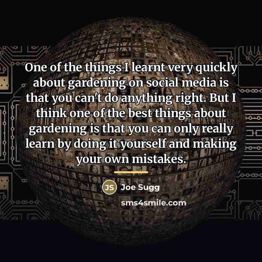 “One of the things I learnt very quickly about gardening…” quote by Joe Sugg