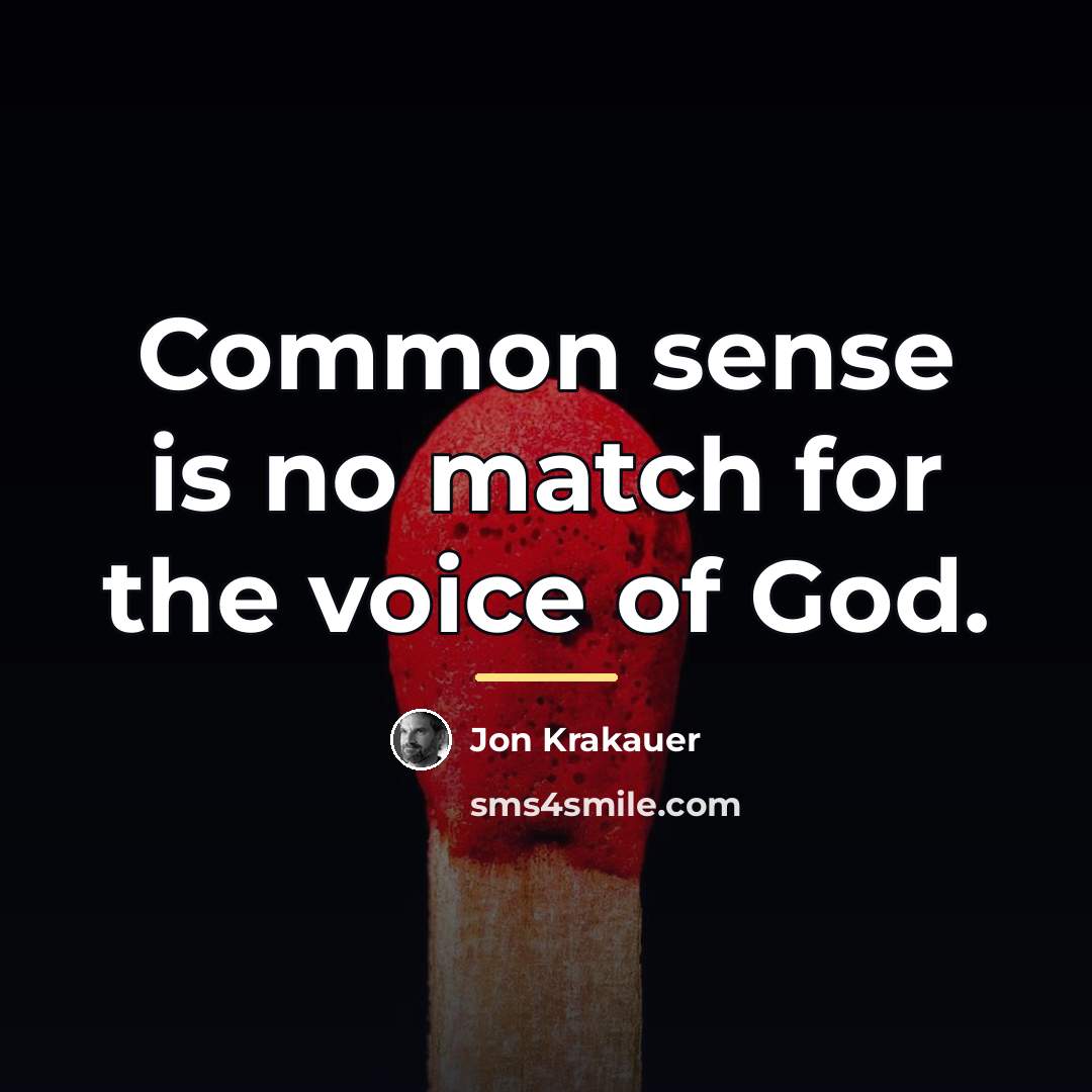 “Common sense is no match for the voice of God.…” quote by Jon Krakauer
