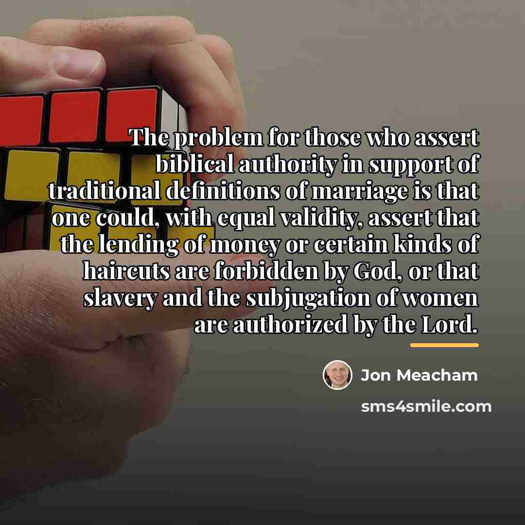 “The problem for those who assert biblical authority in support…” quote by Jon Meacham