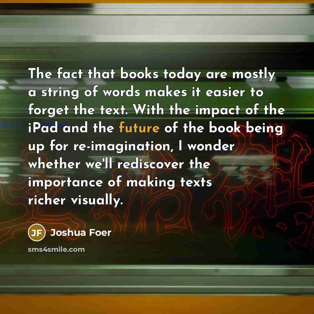 “The fact that books today are mostly a string of…” quote by Joshua Foer