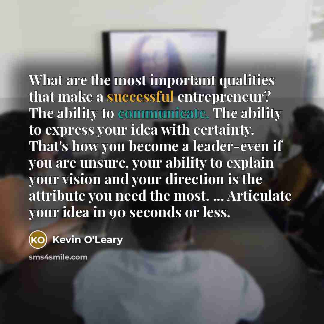“What are the most important qualities that make a successful…” quote by Kevin O'Leary