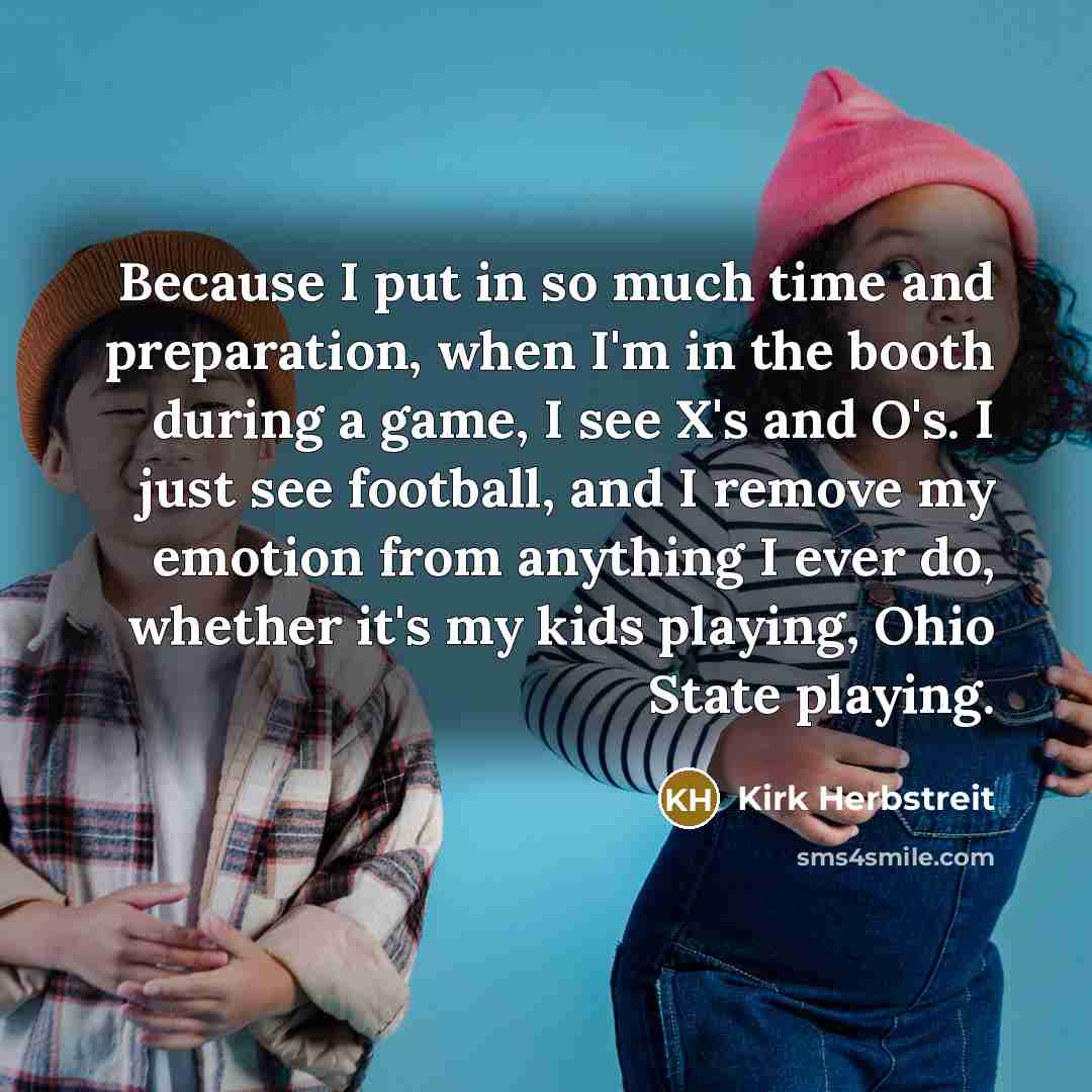 “Because I put in so much time and preparation, when…” quote by Kirk Herbstreit