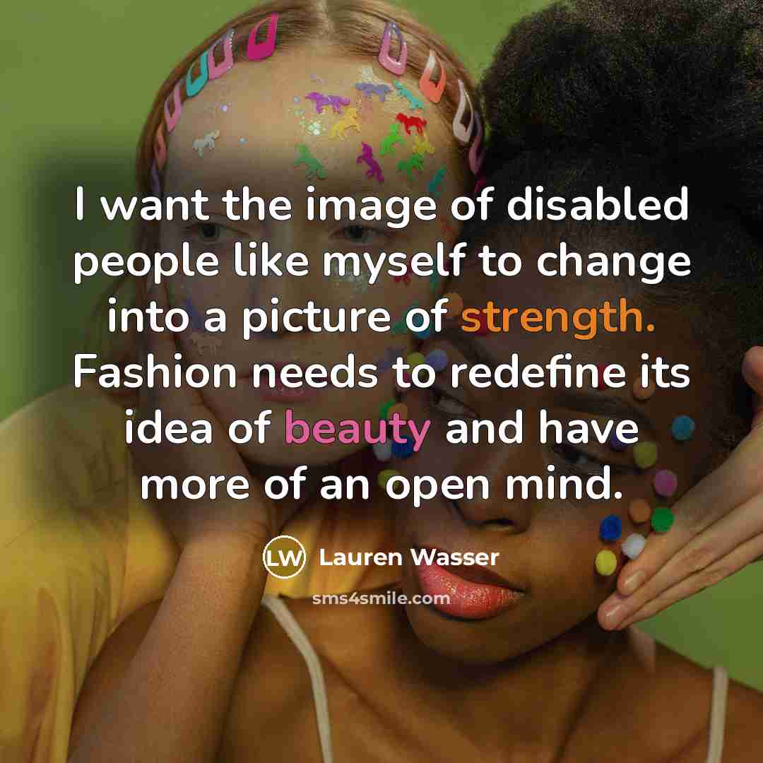 “I want the image of disabled people like myself to…” quote by Lauren Wasser