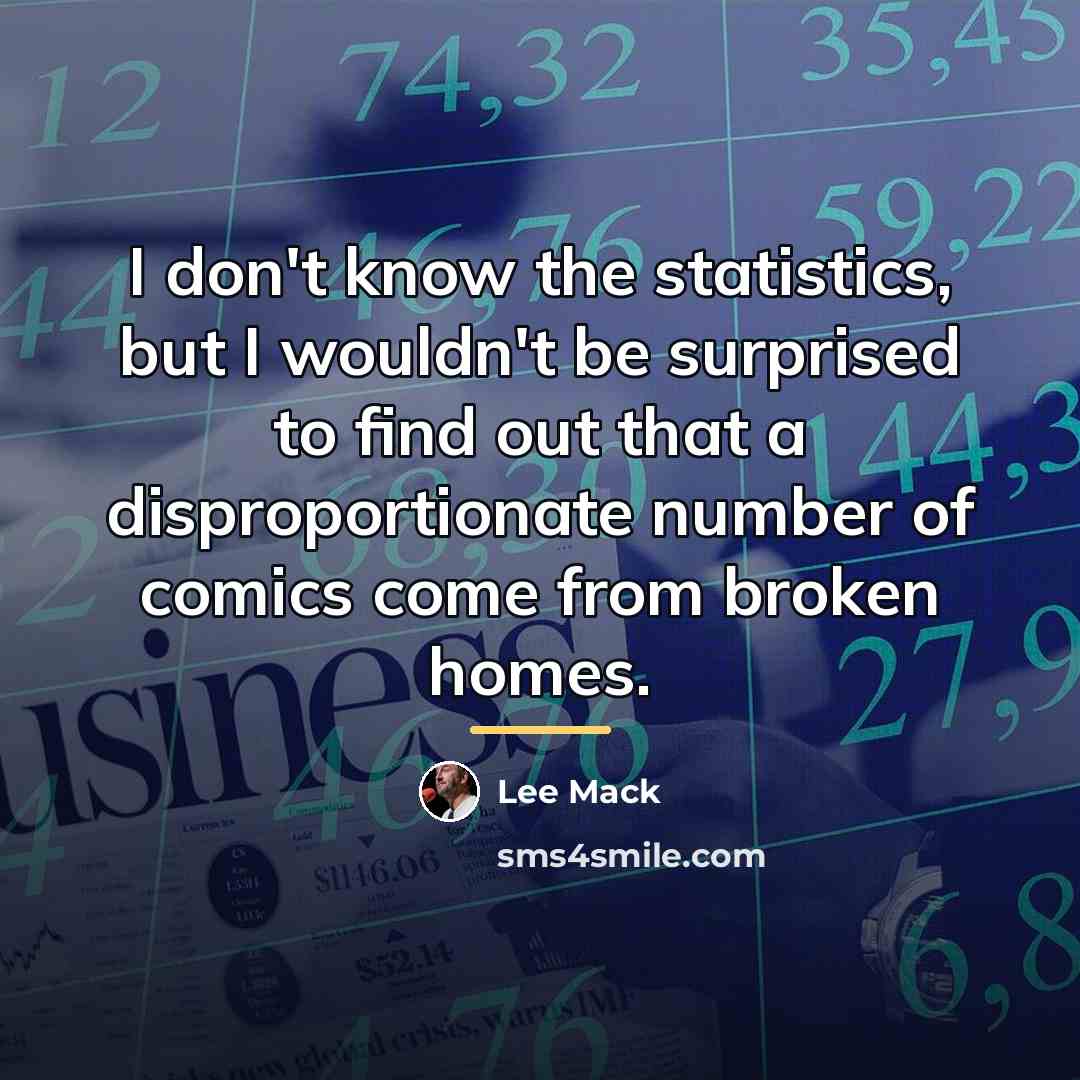“I don't know the statistics, but I wouldn't be surprised…” quote by Lee Mack