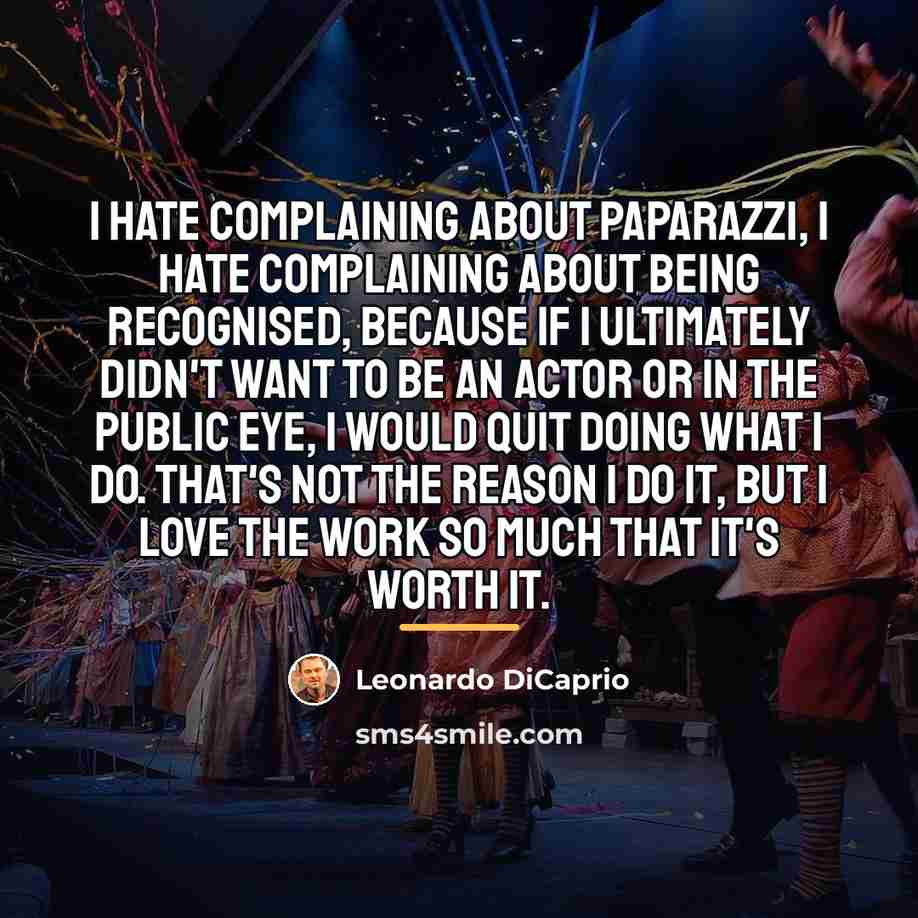 “I hate complaining about paparazzi, I hate complaining about being…” quote by Leonardo DiCaprio