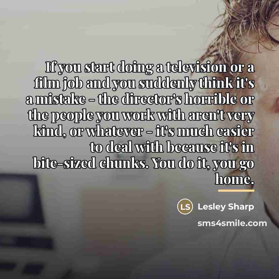 “If you start doing a television or a film job…” quote by Lesley Sharp