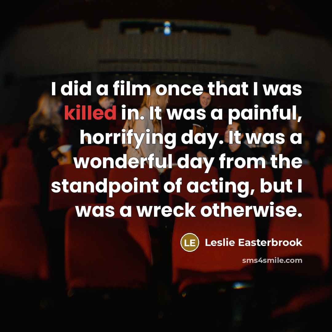“I did a film once that I was killed in.…” quote by Leslie Easterbrook