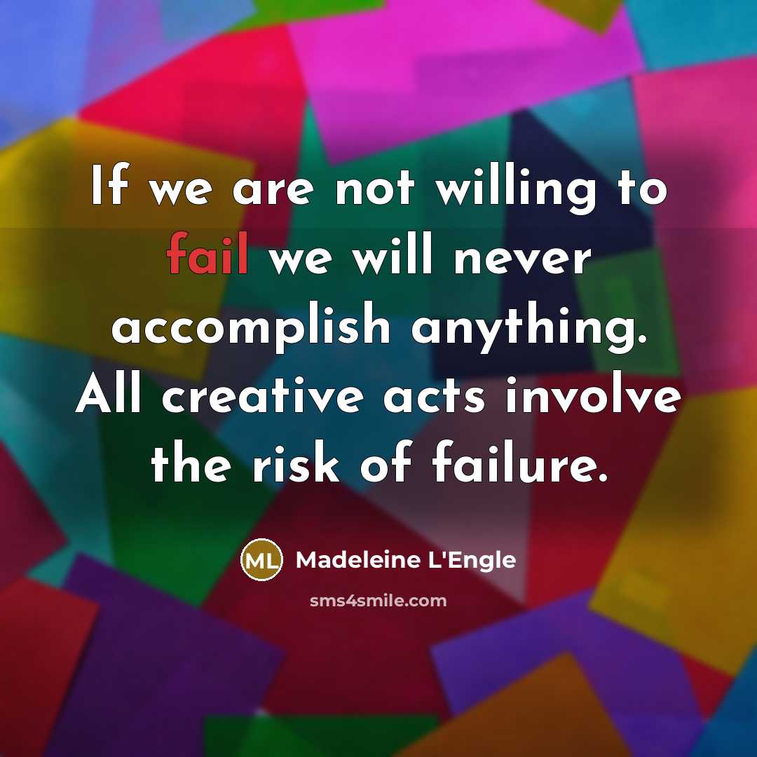 “If we are not willing to fail we will never…” quote by Madeleine L'Engle