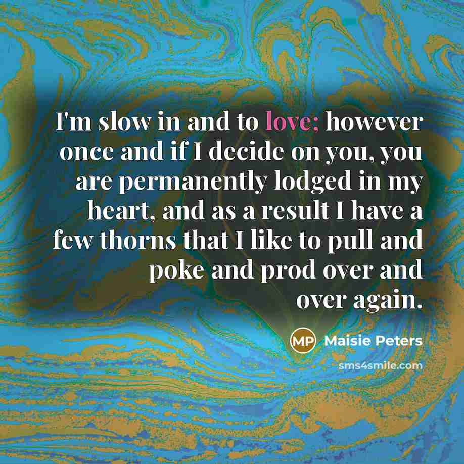 “I'm slow in and to love; however once and if…” quote by Maisie Peters