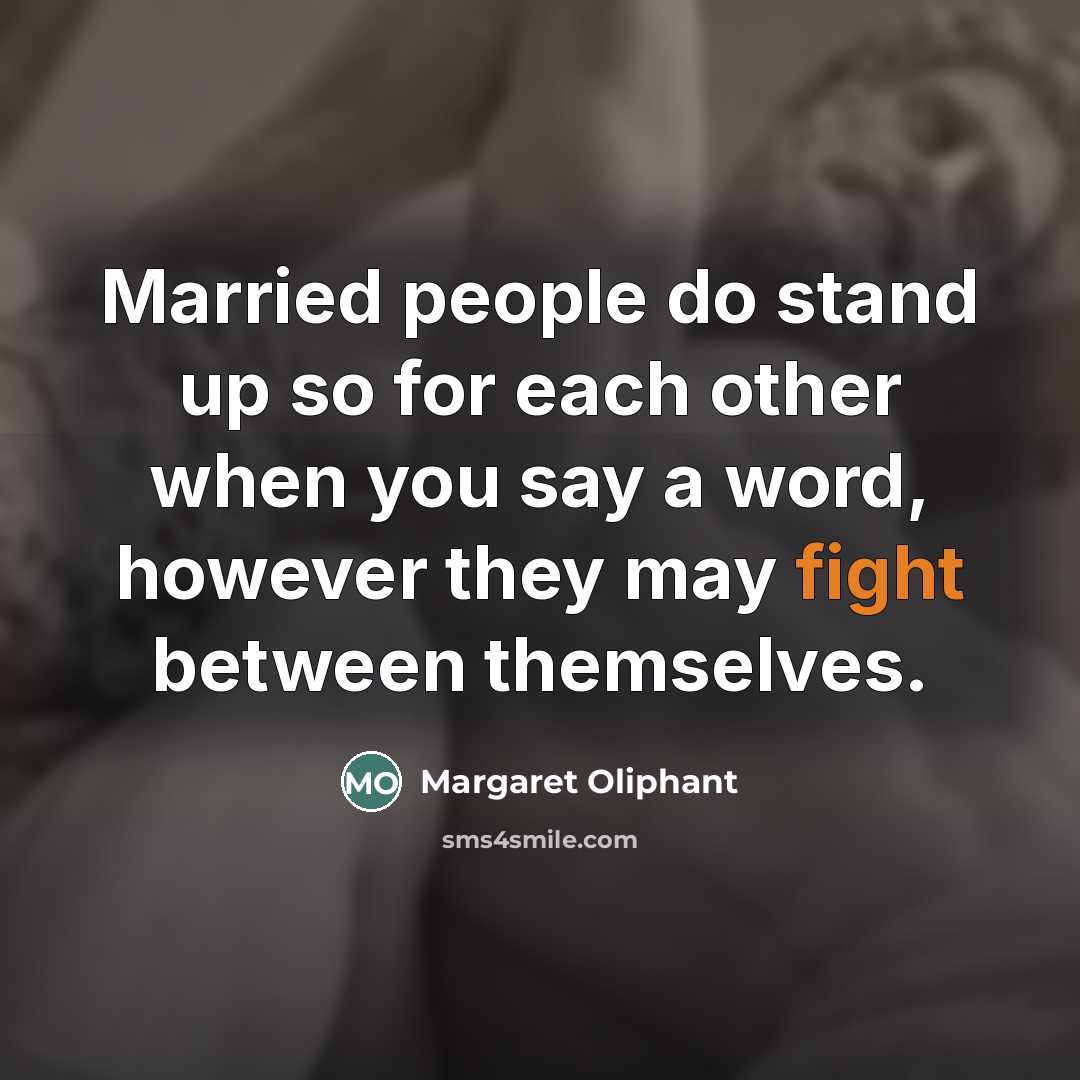 “Married people do stand up so for each other when…” quote by Margaret Oliphant