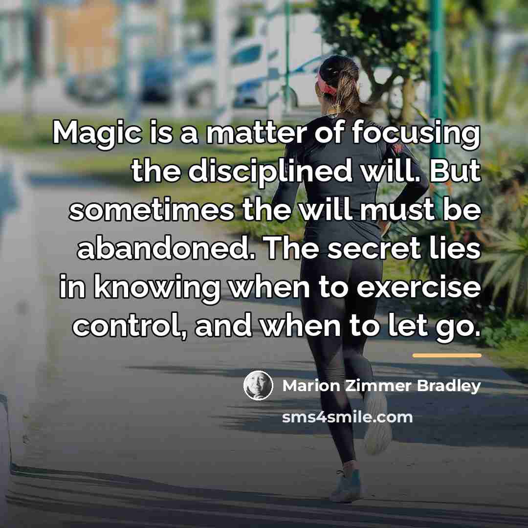 “Magic is a matter of focusing the disciplined will. But…” quote by Marion Zimmer Bradley