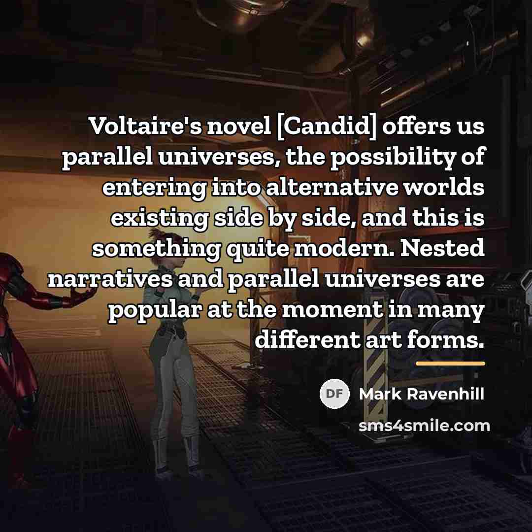 “Voltaire's novel [Candid] offers us parallel universes, the possibility of…” quote by Mark Ravenhill