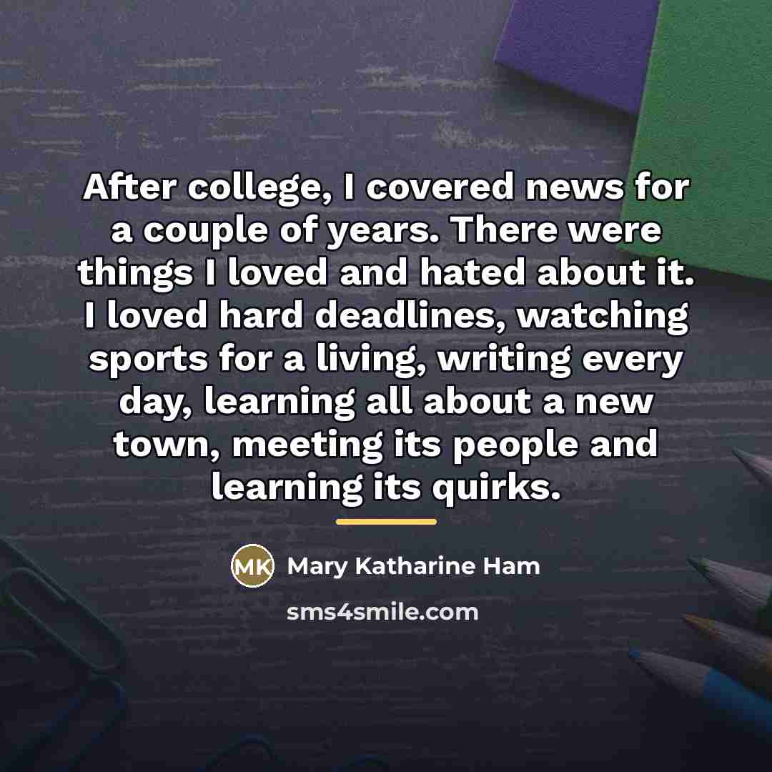 “After college, I covered news for a couple of years.…” quote by Mary Katharine Ham
