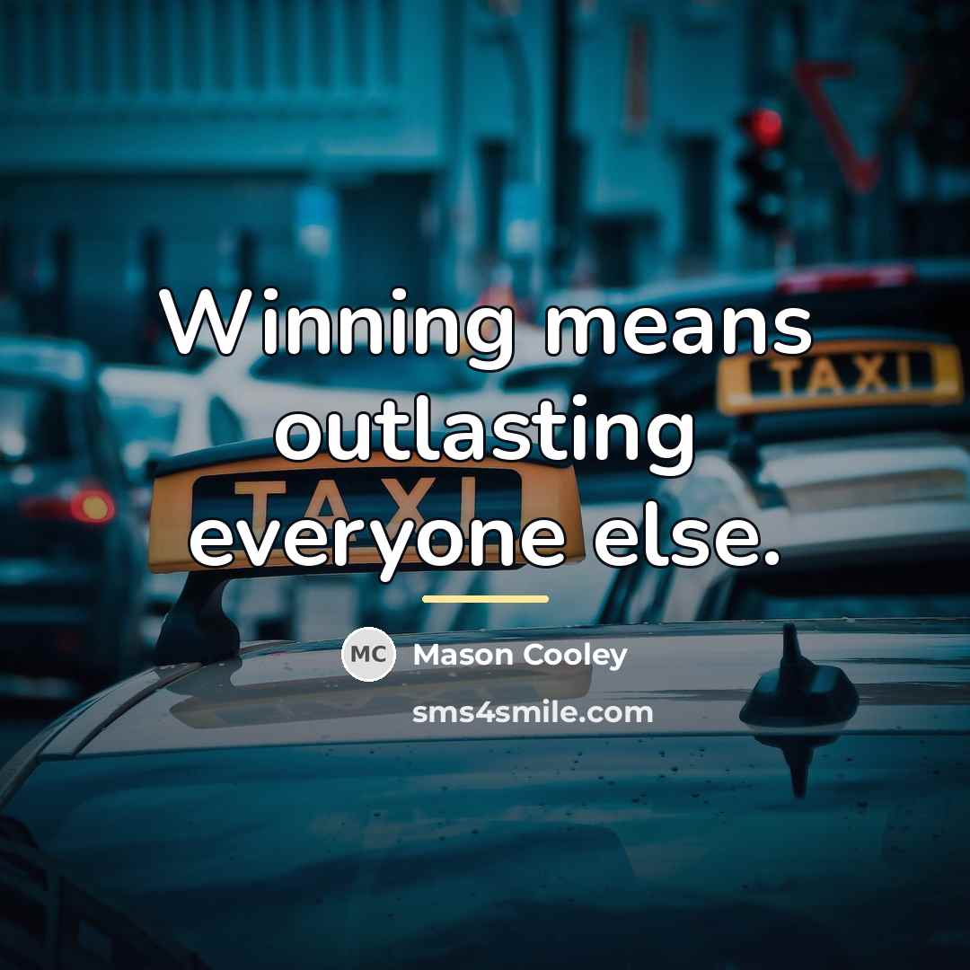 “Winning means outlasting everyone else.…” quote by Mason Cooley