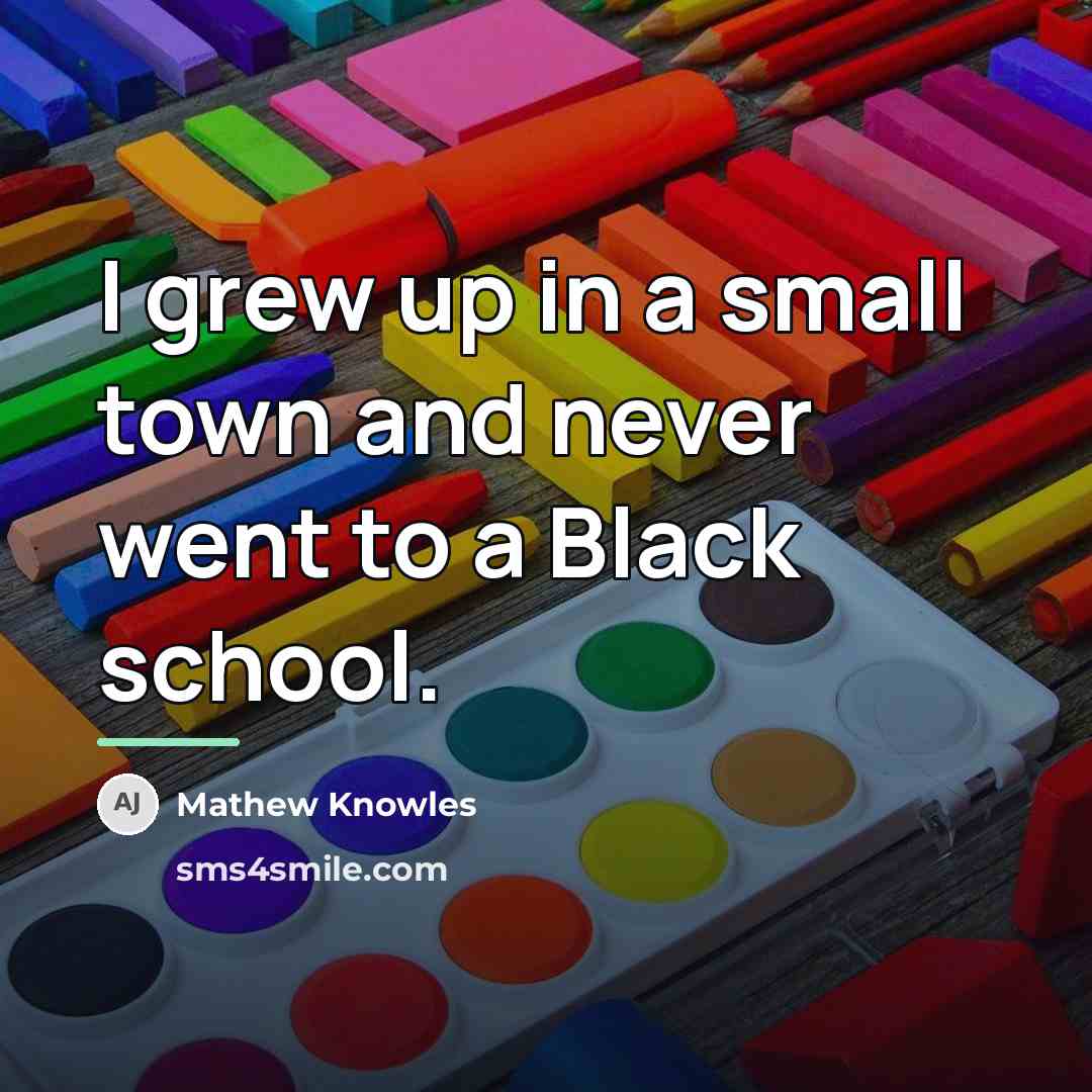 “I grew up in a small town and never went…” quote by Mathew Knowles