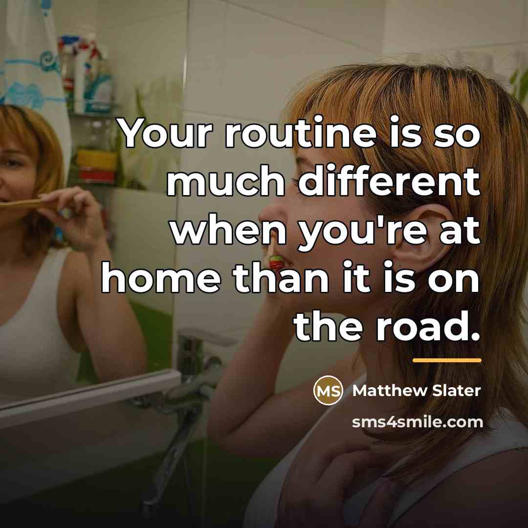“Your routine is so much different when you're at home…” quote by Matthew Slater