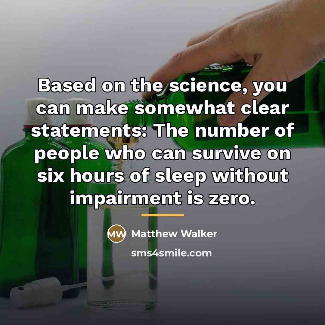 “Based on the science, you can make somewhat clear statements:…” quote by Matthew Walker