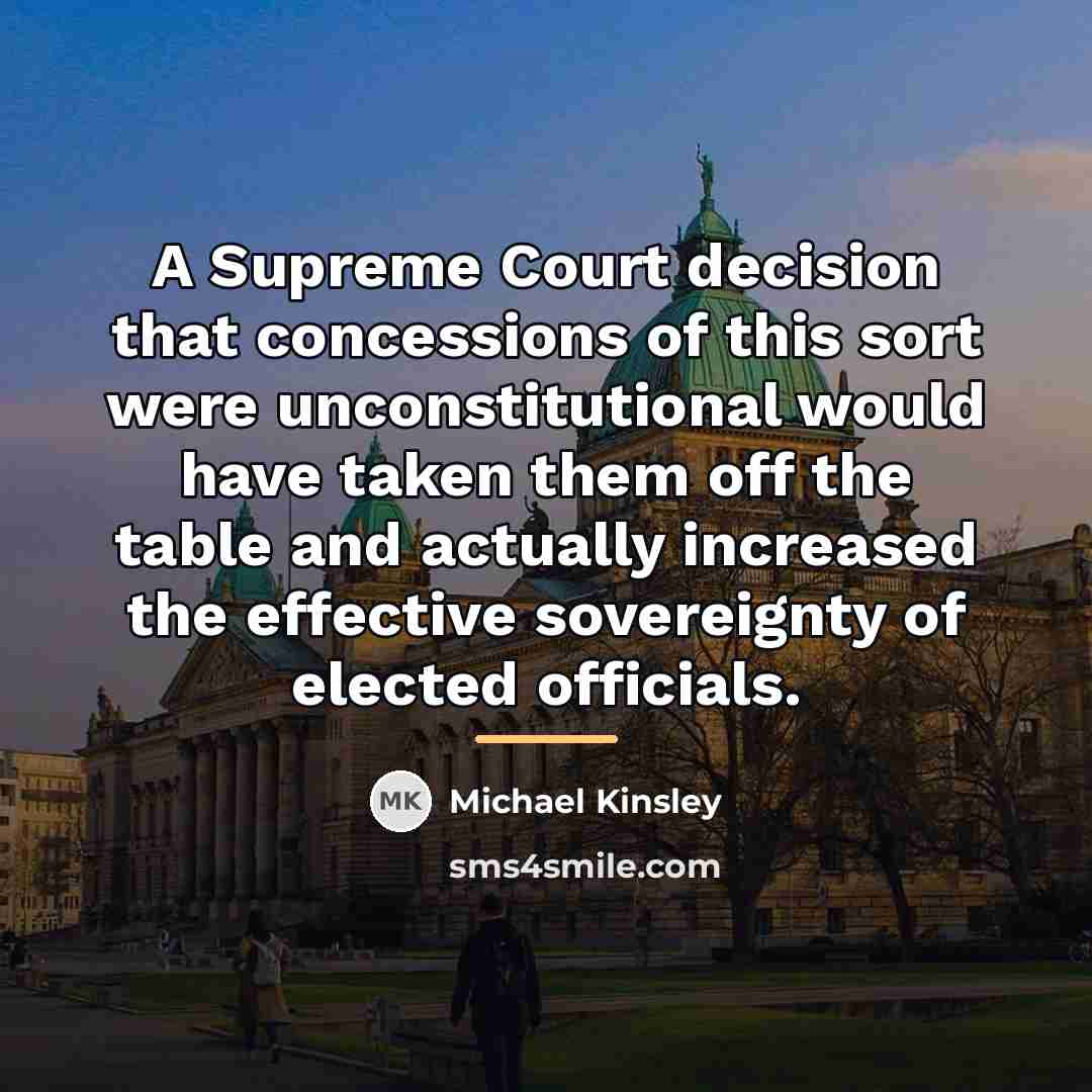 “A Supreme Court decision that concessions of this sort were…” quote by Michael Kinsley
