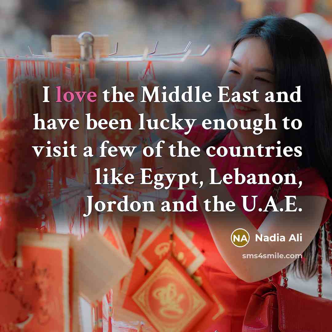 “I love the Middle East and have been lucky enough…” quote by Nadia Ali
