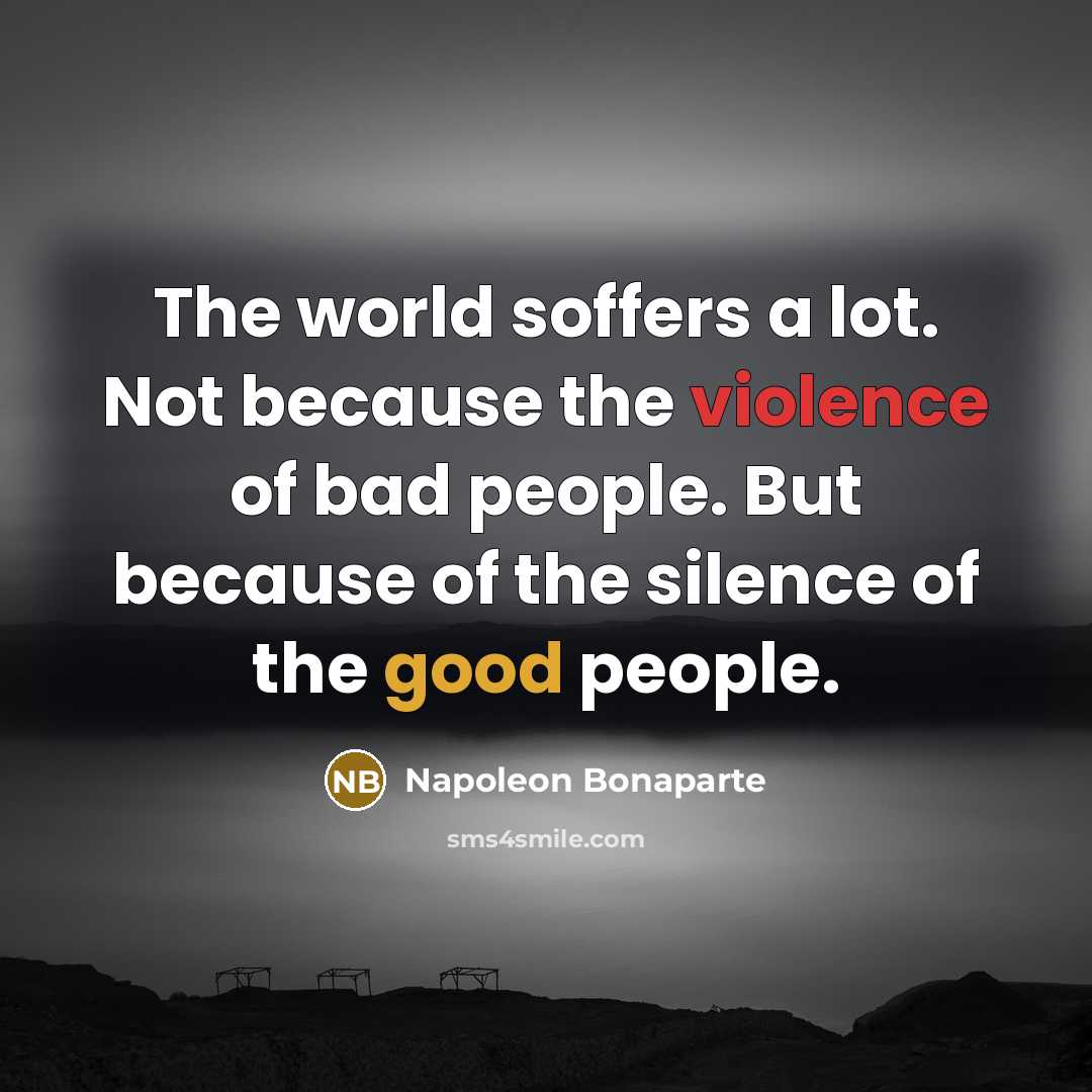 “The world soffers a lot. Not because the violence of…” quote by Napoleon Bonaparte