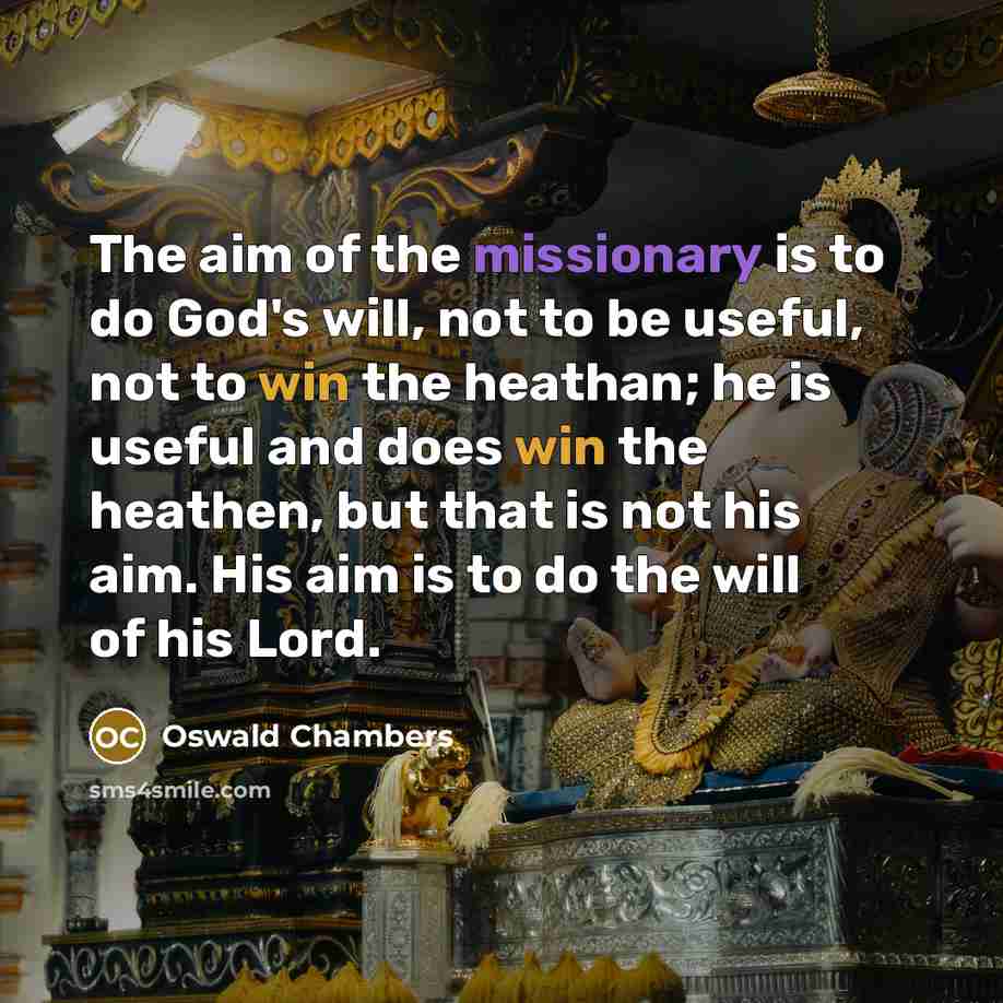 “The aim of the missionary is to do God's will,…” quote by Oswald Chambers