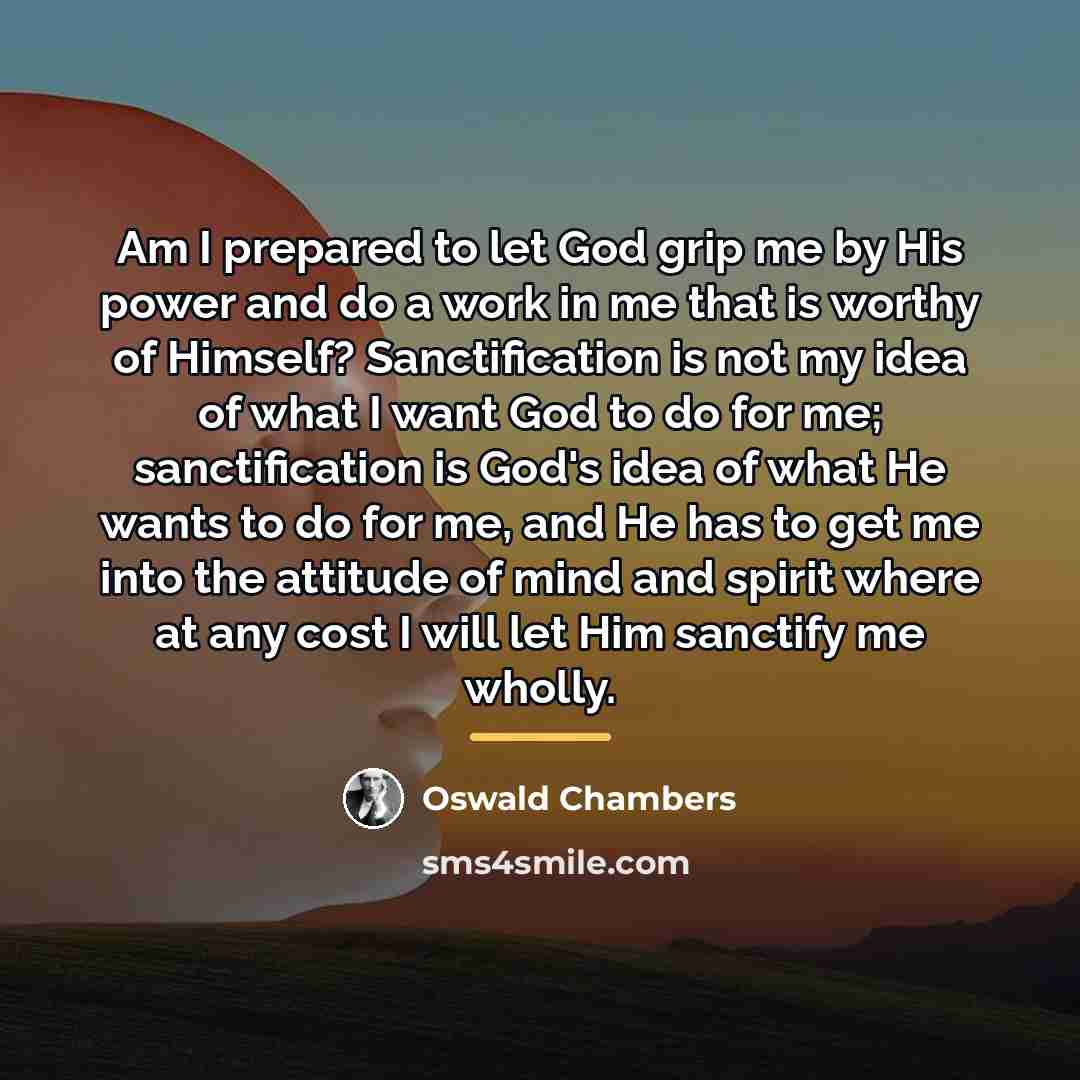 “Am I prepared to let God grip me by His…” quote by Oswald Chambers