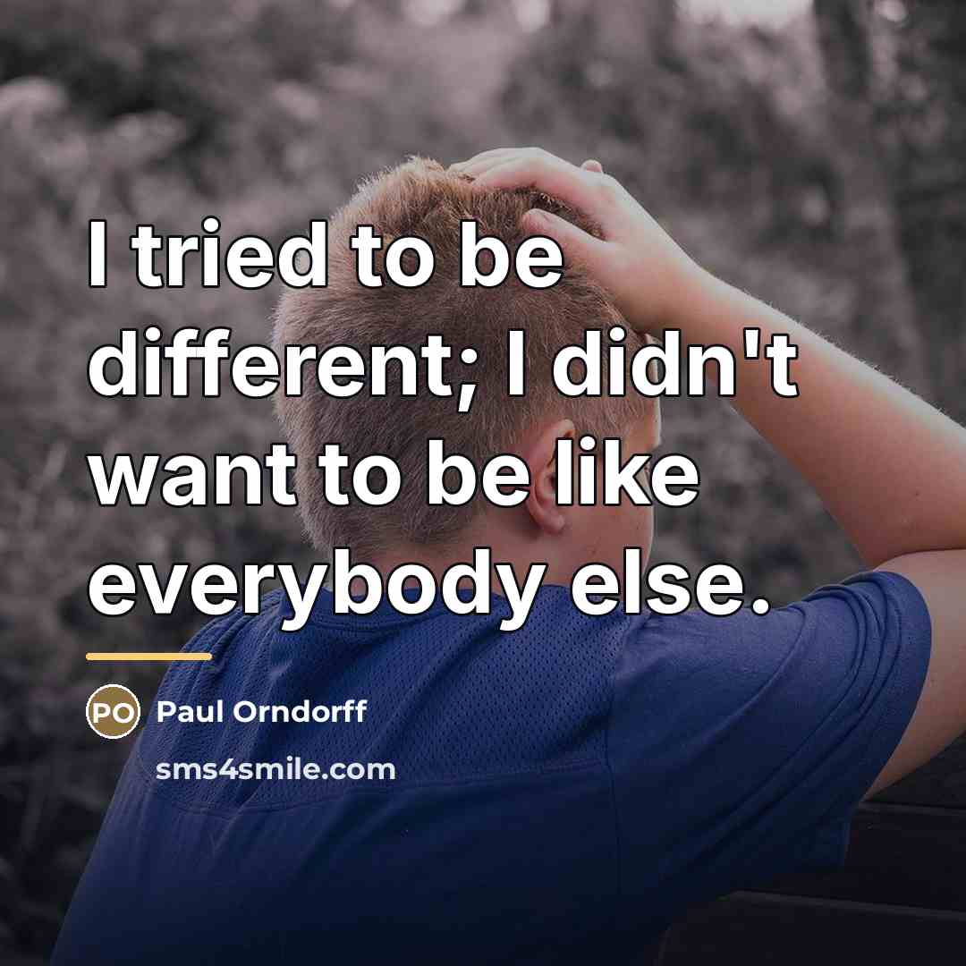 “I tried to be different; I didn't want to be…” quote by Paul Orndorff