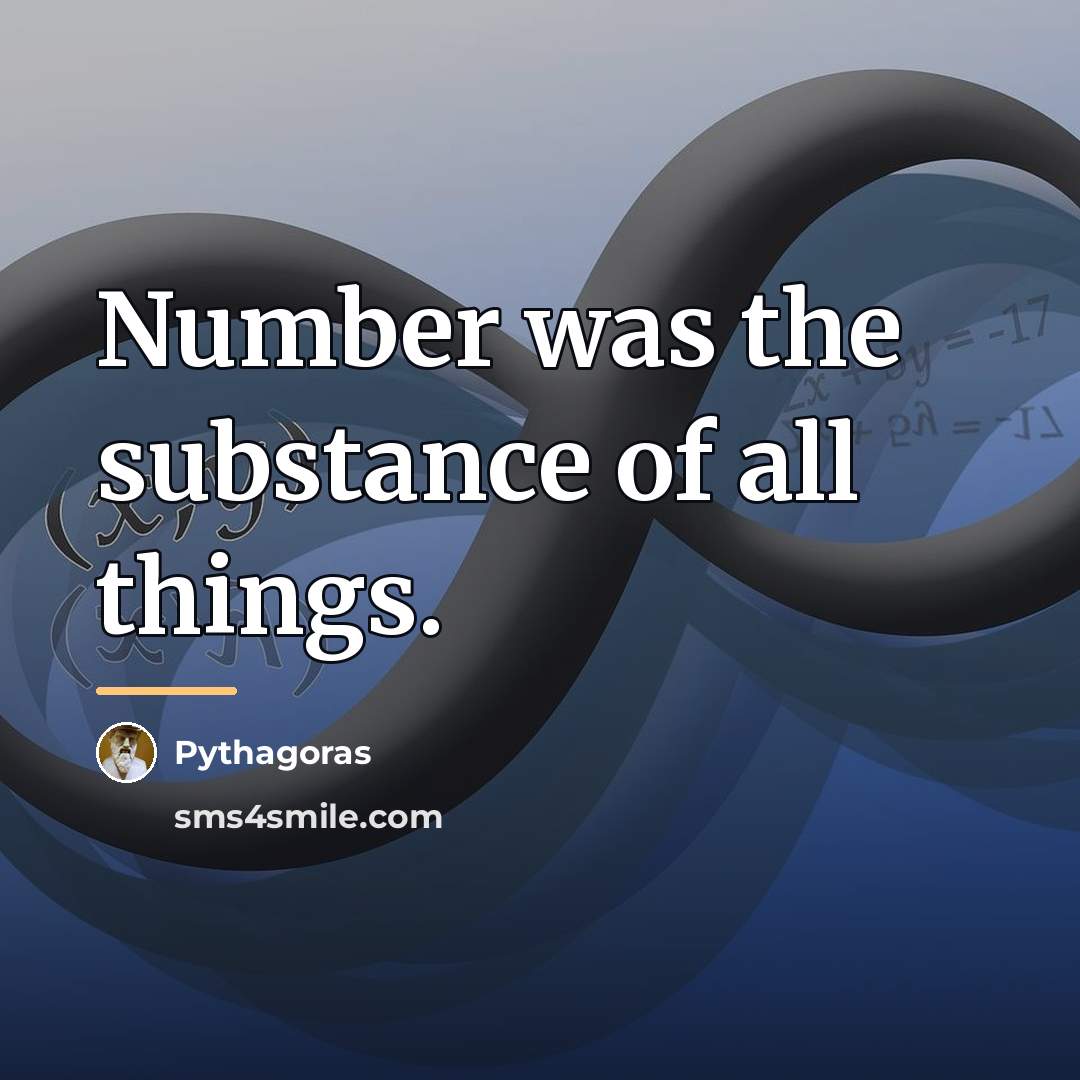 “Number was the substance of all things.…” quote by Pythagoras