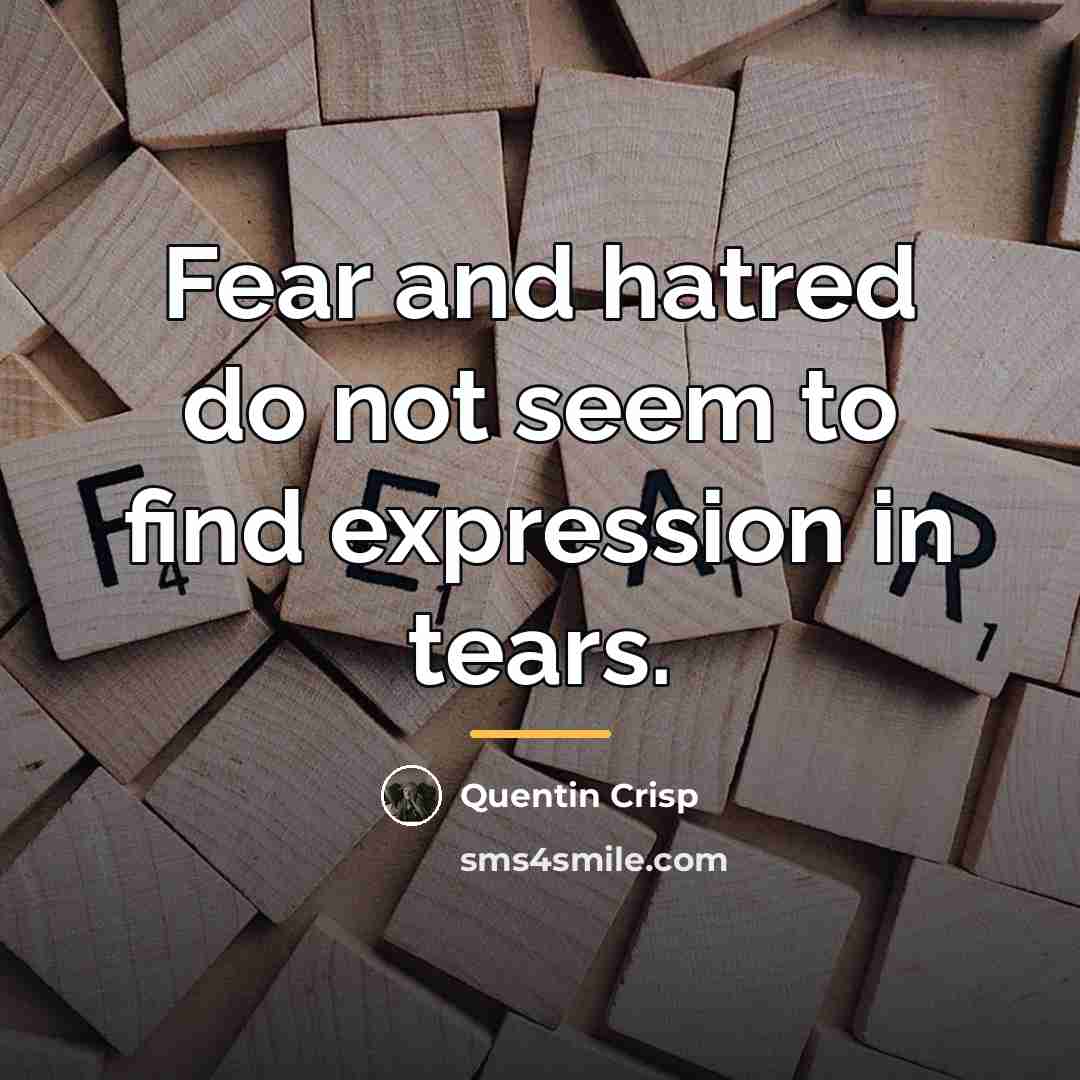 “Fear and hatred do not seem to find expression in…” quote by Quentin Crisp
