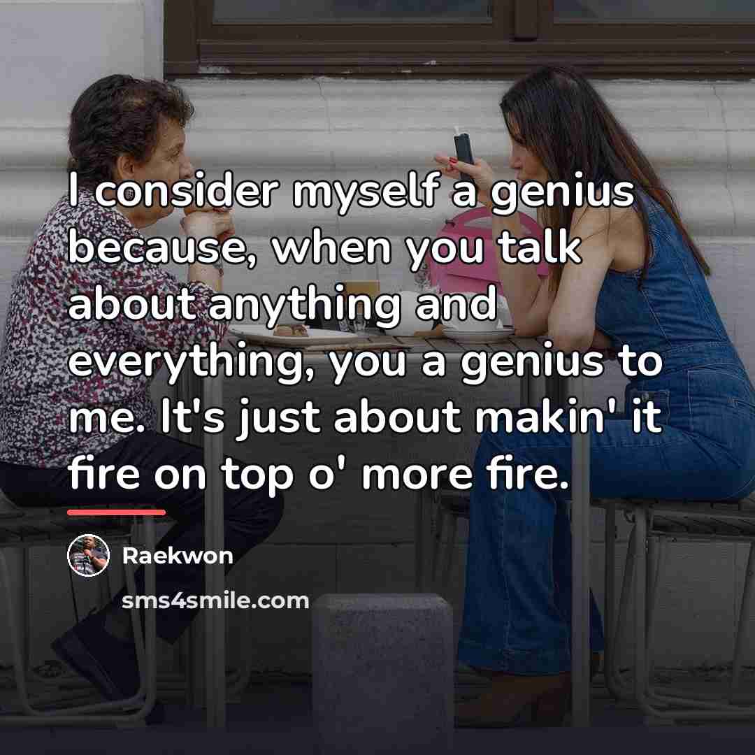 “I consider myself a genius because, when you talk about…” quote by Raekwon