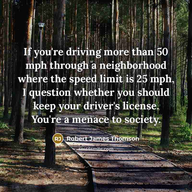 “If you're driving more than 50 mph through a neighborhood…” quote by Robert James Thomson