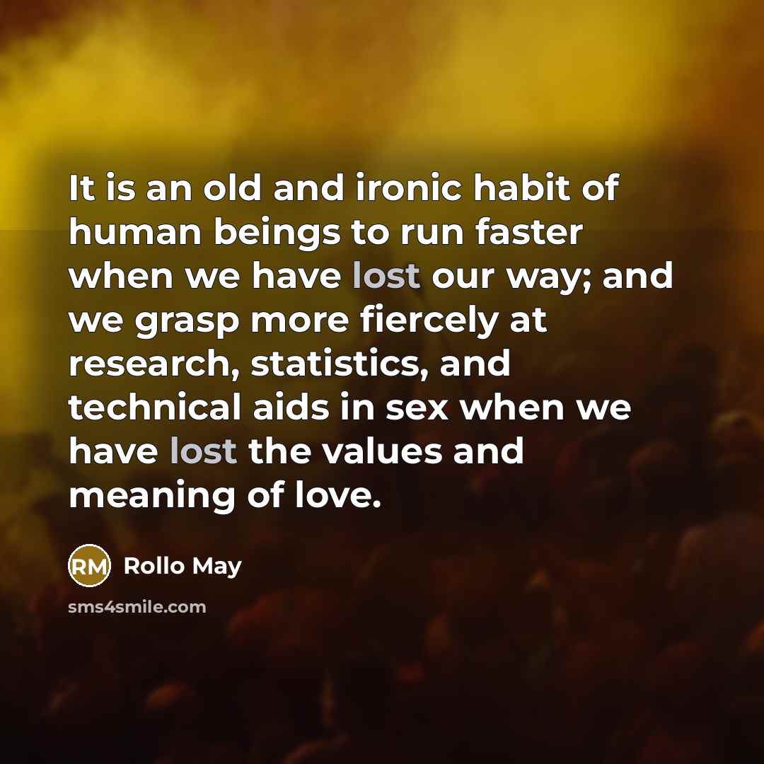 “It is an old and ironic habit of human beings…” quote by Rollo May