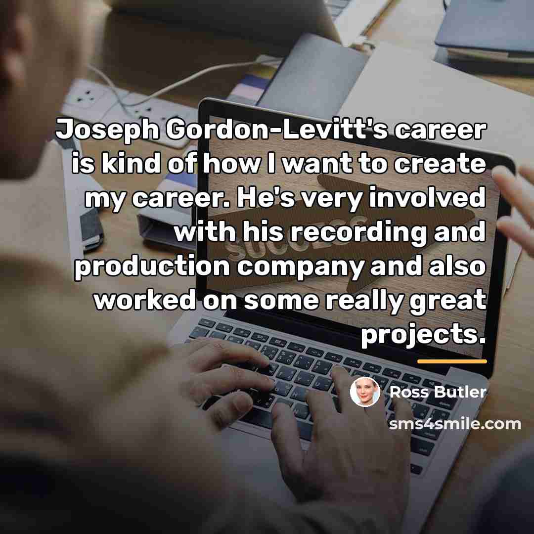 “Joseph Gordon-Levitt's career is kind of how I want to…” quote by Ross Butler