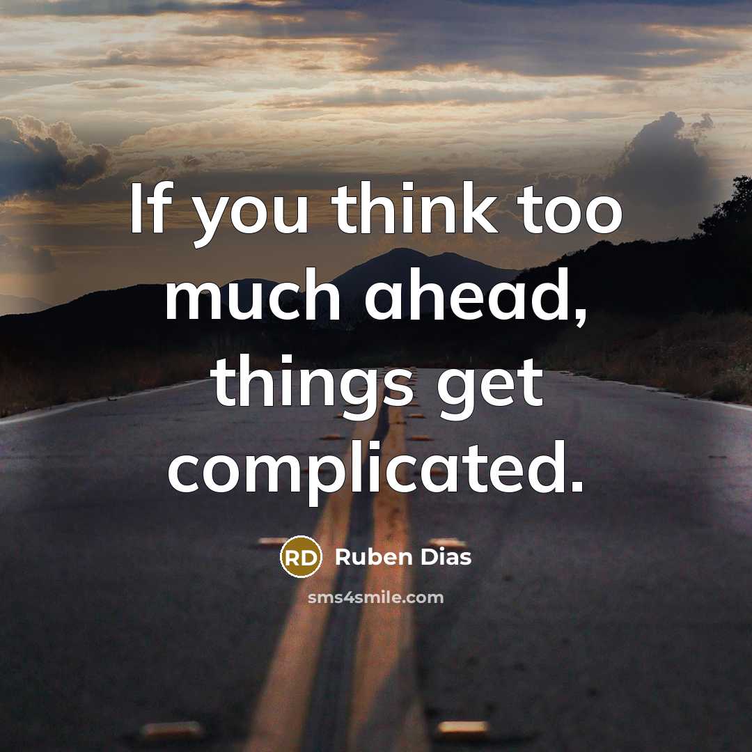 “If you think too much ahead, things get complicated.…” quote by Ruben Dias