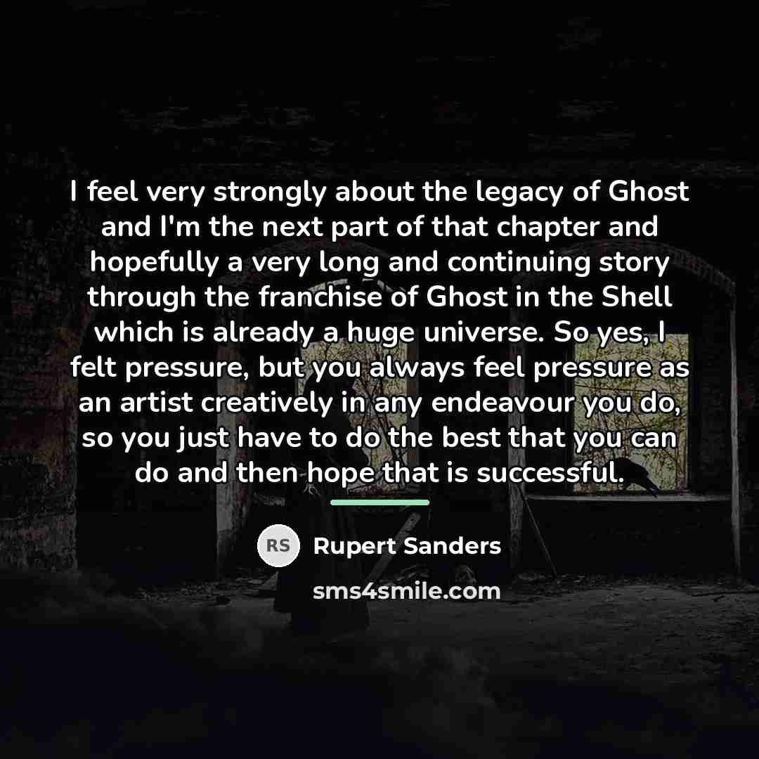 “I feel very strongly about the legacy of Ghost and…” quote by Rupert Sanders