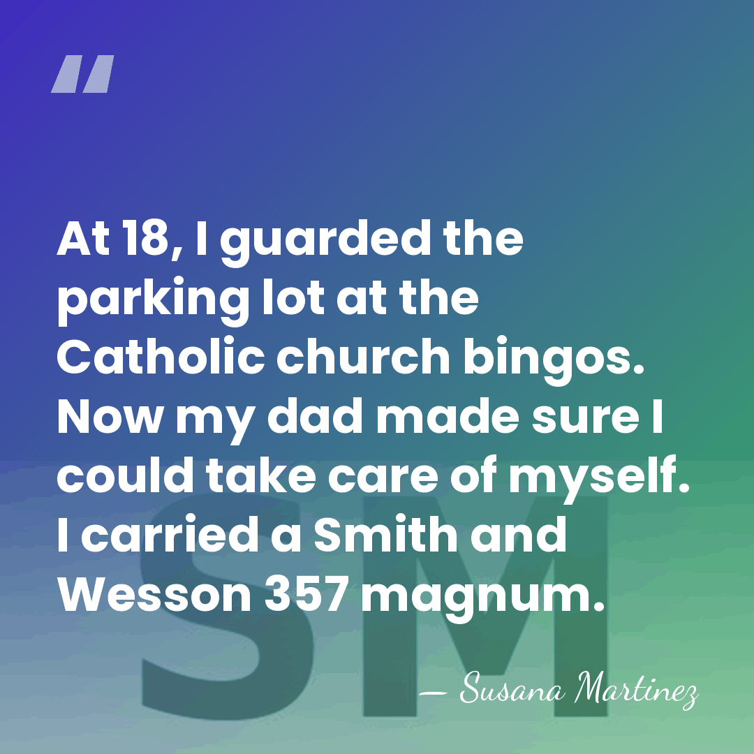 At 18, I guarded the parking lot at the Catholic church bingos.&hellip; - Susana Martinez